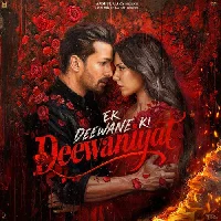 Ek Deewane Ki Deewaniyat - 2025 Video Songs