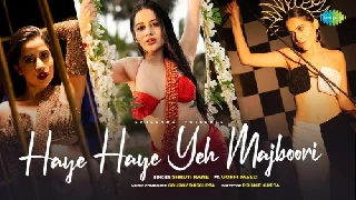 Haye Haye Yeh Majboori - Shruti Rane Ft. Uorfi Javed