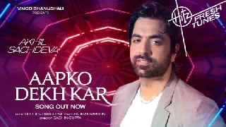 Aapko Dekh Kar - Akhil Sachdeva