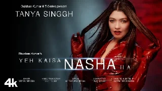 Yeh Kaisa Nasha Hai - Tanya Singgh