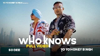 Who Knows - Yo Yo Honey Singh