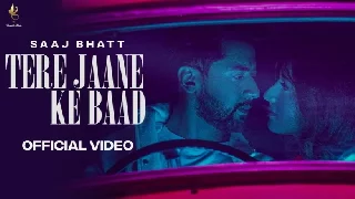 Tere Jane Ke Baad - Saaj Bhatt