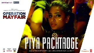 Piya Pachtaoge - Operation Mayfair