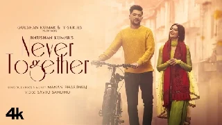 Never Together - Manan Bhardwaj
