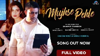 Mujhse Pehle - Saaj Bhatt