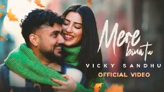 Mere Bina Tu - Vicky Sandhu