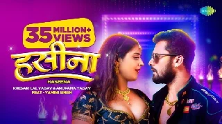 Haseena - Khesari Lal Yadav Ft. Yamini Singh