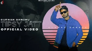Tipsy Jatt - Gurman Sandhu