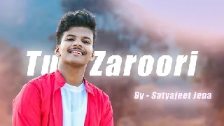Tu Zaroori - Satyajeet Jena