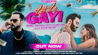 Lut Le Gayi - Salman Ali
