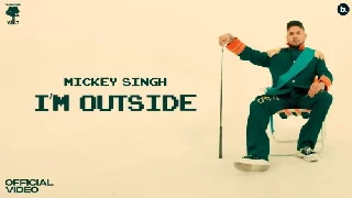I'm Outside - Mickey Singh