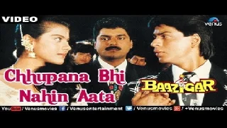 Chhupana Bhi Nahi Aata - Baazigar