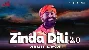 Zinda Dili 2.0 - Arijit Singh