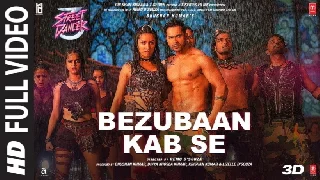 Bezubaan Kab Se - Street Dancer 3D