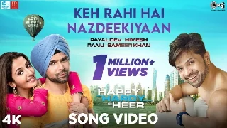 Keh Rahi Hai Nazdeekiyaan - Happy Hardy And Heer