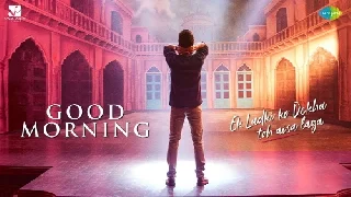 Good Morning - Ek Ladki Ko Dekha Toh Aisa Laga