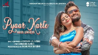 Pyaar Karte Hai Unhe - Khesari Lal