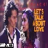 Lets Talk About Love - Baaghi