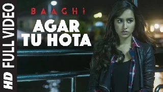 Agar Tu Hota - Baaghi