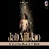 Jab Mil Jao - Raj Barman