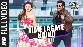 Time Lagaye Kaiko - Welcome Back