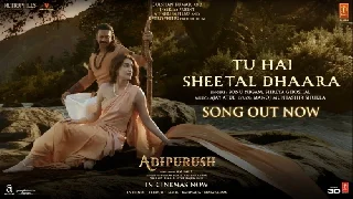 Tu Hai Sheetal Dhaara - Adipurush