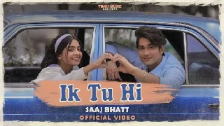 Ik Tu Hi - Saaj Bhatt