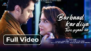 Barbaad Kar Diya Tere Pyaar Ne - Saaj Bhatt
