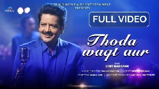 Thoda Waqt Aur - Udit Narayan