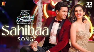 Sahibaa Song - The Great Indian Family