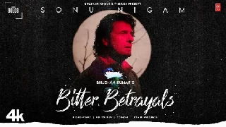 Bitter Betrayals - Sonu Nigam