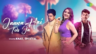 Jaana Hai Toh Jaa - Raas Feat Sheetal