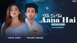 Tere Dil Tak Aana Hai - Saaj Bhatt