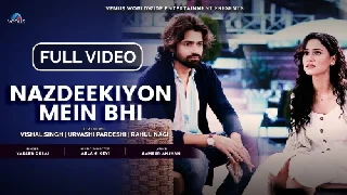 Nazdeekiyon Mein Bhi - Yasser Desai Ft Vishal Singh, Urvashi Pardeshi