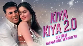 Kiya Kiya 2.0 - Dev Negi ft Akshay Kumar