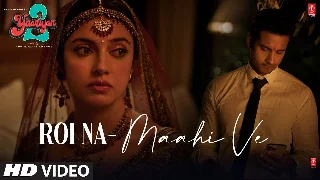 Roi Na - Maahi Ve - Yaariyan 2