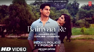 Bairiyaa Re - Indian Police Force ft Sidharth Malhotra