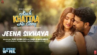 Jeena Sikhaya - Kuch Khattaa Ho Jaay ft Guru Randhawa