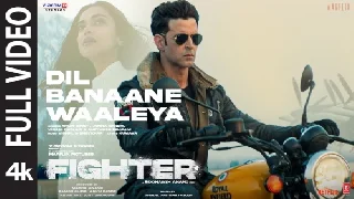 Dil Banaane Waaleya Full Video - Fighter ft Hrithik Roshan