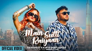 Main Sutti Raiyaan - Deep Jandu ft Rashmeet Kaur