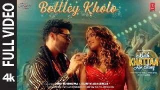 Bottley Kholo (Full Video) - Kuch Khattaa Ho Jaay