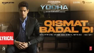 Qismat Badal Di - Yodha ft Sidharth Malhotra