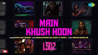 Main Khush Hoon - LSD2
