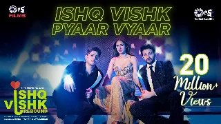 Ishq Vishk Pyaar Vyaar - Ishq Vishk Rebound