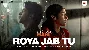 Roya Jab Tu - Mr & Mrs Mahi - Rajkummar Rao