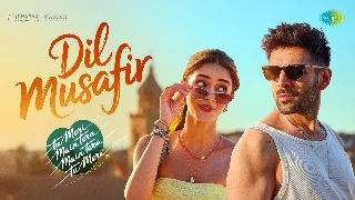 Dil Musafir - Tu Meri Main Tera Main Tera Tu Meri ft Kartik Aaryan