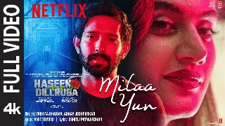 Milaa Yun - Haseen Dillruba ft Taapsee Pannu