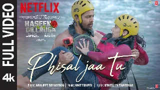 Phisal Jaa Tu - Haseen Dillruba ft Taapsee Pannu