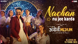 Nachan Nu Jee Karda - Angrezi Medium ft Irrfan Khan