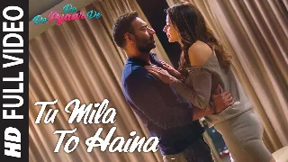Tu Mila To Haina - De De Pyaar De ft Ajay Devgn